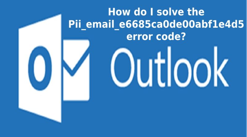 How to solve [pii_email_e6685ca0de00abf1e4d5] error?